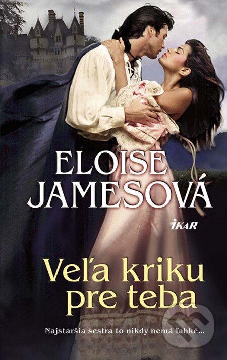 Kniha: Veľa kriku pre teba (Eloisa James). Ikar, 2012 Kniha: Veľa kriku pre teba (Eloisa James). Ikar, 2012