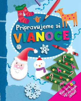 Kniha: Pripravujeme si Vianoce (Svojtka&Co.). Svojtka&Co., 2012 Kniha: Pripravujeme si Vianoce (Svojtka&Co.). Svojtka&Co., 2012