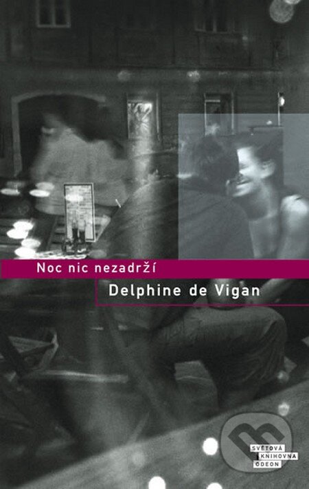 Kniha: Noc nic nezadrží (Delphine de Vigan). Odeon CZ, 2012 Kniha: Noc nic nezadrží (Delphine de Vigan). Odeon CZ, 2012