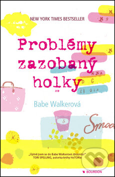 Kniha: Problémy zazobaný holky (Babe Walker). Bourdon, 2012 Kniha: Problémy zazobaný holky (Babe Walker). Bourdon, 2012