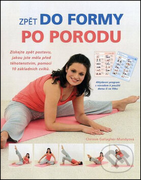 Kniha: Zpět do formy po porodu (Chrissie Gallagher-Mundy). Fortuna Libri ČR, 2012 Kniha: Zpět do formy po porodu (Chrissie Gallagher-Mundy). Fortuna Libri ČR, 2012