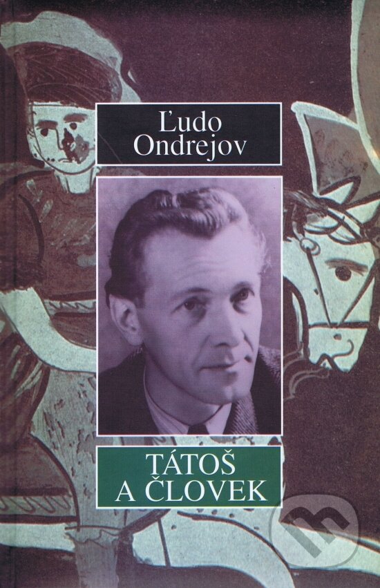 Kniha: Tátoš a človek (Ľudo Ondrejov). Vydavateľstvo Spolku slovenských spisovateľov, 2002 Kniha: Tátoš a človek (Ľudo Ondrejov). Vydavateľstvo Spolku slovenských spisovateľov, 2002