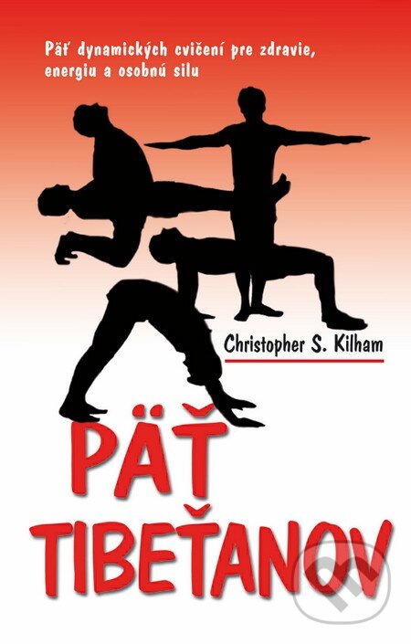 Kniha: Päť Tibeťanov (Christopher S. Kilham). NOXI, 2012 Kniha: Päť Tibeťanov (Christopher S. Kilham). NOXI, 2012