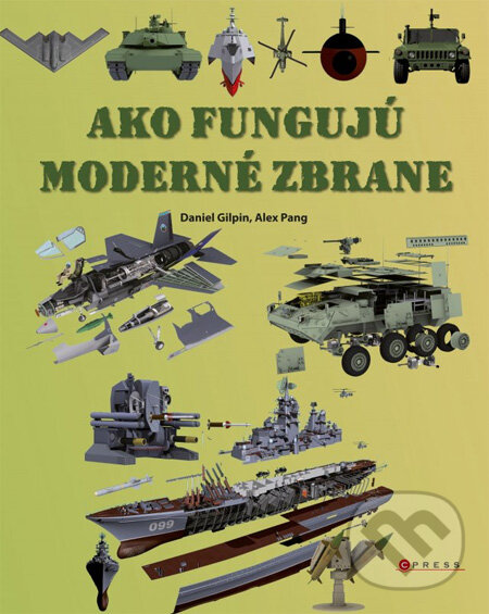 Ako fungujú moderné zbrane - Daniel Gilpin, Alex Pang, CPRESS, 2012