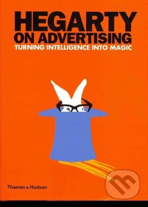 Kniha: Hegarty on Advertising (John Hegarty). Thames & Hudson, 2011 Kniha: Hegarty on Advertising (John Hegarty). Thames & Hudson, 2011