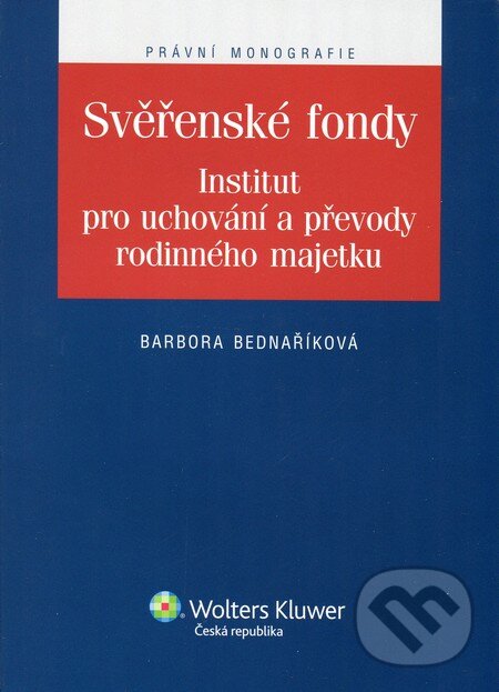 Kniha: Svěřenské fondy (Barbora Bednaříková). Wolters Kluwer ČR, 2012 Kniha: Svěřenské fondy (Barbora Bednaříková). Wolters Kluwer ČR, 2012