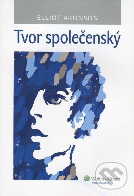 Kniha: Tvor společenský (Elliot Aronson). Wolters Kluwer ČR, 2012 Kniha: Tvor společenský (Elliot Aronson). Wolters Kluwer ČR, 2012