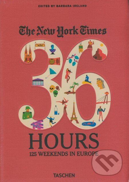 Kniha: The New York Times: 36 Hours (Barbara Ireland). Taschen, 2013 Kniha: The New York Times: 36 Hours (Barbara Ireland). Taschen, 2013