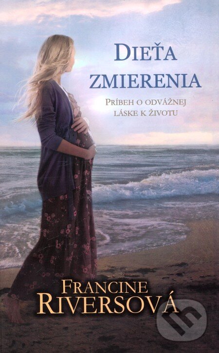 Kniha: Dieťa zmierenia (Francine Rivers). Kumran, 2012 Kniha: Dieťa zmierenia (Francine Rivers). Kumran, 2012
