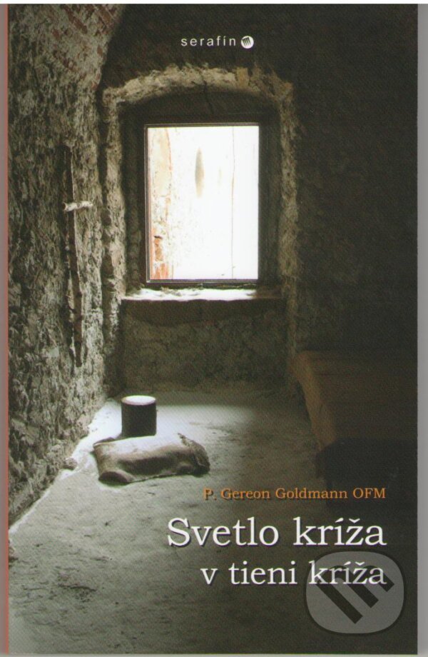 Kniha: Svetlo kríža v tieni kríža (P. Gereon Goldmann). Serafín, 2012 Kniha: Svetlo kríža v tieni kríža (P. Gereon Goldmann). Serafín, 2012