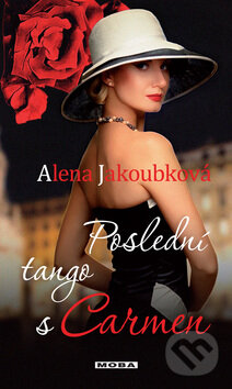 Kniha: Poslední tango s Carmen (Alena Jakoubková). Moba, 2012 Kniha: Poslední tango s Carmen (Alena Jakoubková). Moba, 2012