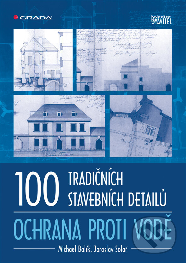E-kniha: 100 tradičních stavebních detailů - ochrana proti vodě (Jaroslav Solař a Michael Balík). Grada, 2011 E-kniha: 100 tradičních stavebních detailů - ochrana proti vodě (Jaroslav Solař a Michael Balík). Grada, 2011