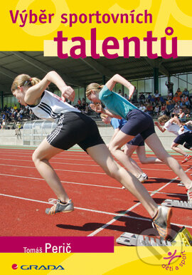 E-kniha: Výběr sportovních talentů (Tomáš Perič). Grada, 2006 E-kniha: Výběr sportovních talentů (Tomáš Perič). Grada, 2006