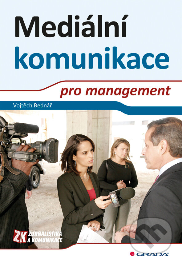 E-kniha: Mediální komunikace pro management (Vojtěch Bednář). Grada, 2011 E-kniha: Mediální komunikace pro management (Vojtěch Bednář). Grada, 2011