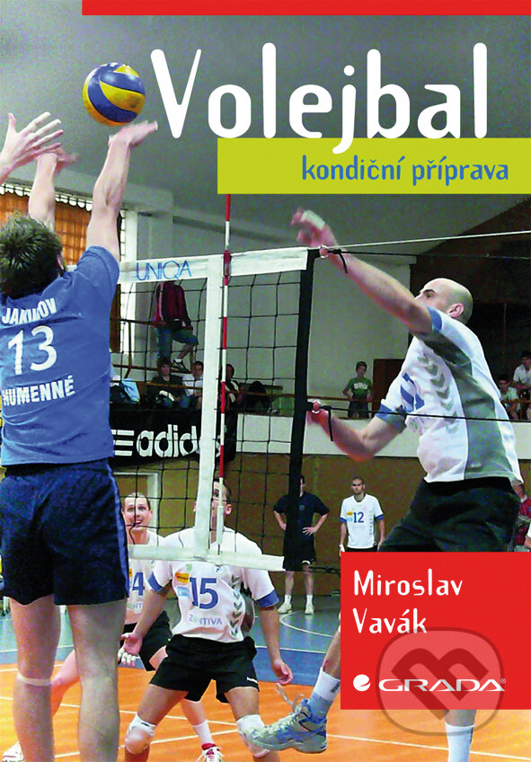 E-kniha: Volejbal - kondiční příprava (Miroslav Vavák). Grada, 2011 E-kniha: Volejbal - kondiční příprava (Miroslav Vavák). Grada, 2011