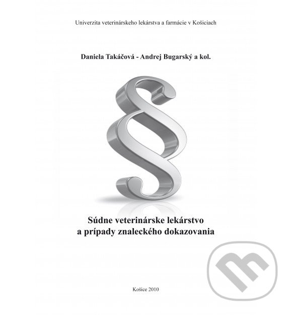 Kniha: Súdne veterinárske lekárstvo a prípady znaleckého dokazovania (Daniela Takáčová). Univerzita veterinárneho lekárstva v Košiciach, 2010 Kniha: Súdne veterinárske lekárstvo a prípady znaleckého dokazovania (Daniela Takáčová). Univerzita veterinárneho lekárstva v Košiciach, 2010