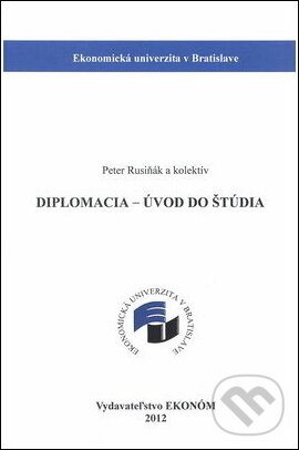 Kniha: Diplomacia Úvod do štúdia (Boris Mattoš, Jarmila Rusiňáková a Peter Rusiňák). Vysoká škola ekonomická - Národohospodářská fakulta, 2012 Kniha: Diplomacia Úvod do štúdia (Boris Mattoš, Jarmila Rusiňáková a Peter Rusiňák). Vysoká škola ekonomická - Národohospodářská fakulta, 2012