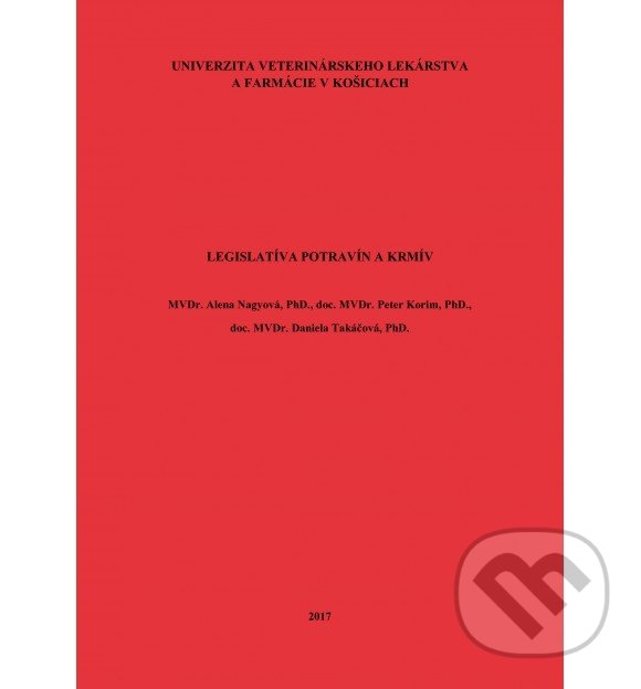 Kniha: Legislatíva potravín a krmív (Alena Nagyová). Univerzita veterinárneho lekárstva v Košiciach, 2017 Kniha: Legislatíva potravín a krmív (Alena Nagyová). Univerzita veterinárneho lekárstva v Košiciach, 2017