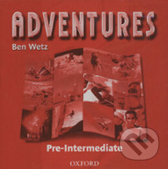 Audiokniha: Adventures Pre-intermediate: Class Audio CD /2/ (Ben Wetz). Oxford University Press, 2004 Audiokniha: Adventures Pre-intermediate: Class Audio CD /2/ (Ben Wetz). Oxford University Press, 2004