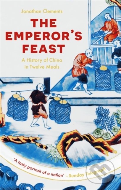 Kniha: The Emperor's Feast (Jonathan Clements). Hodder and Stoughton, 2022 Kniha: The Emperor's Feast (Jonathan Clements). Hodder and Stoughton, 2022