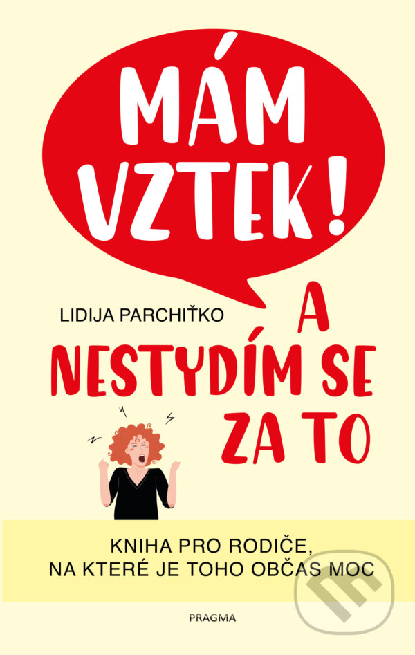 E-kniha: Mám vztek! A nestydím se za to (Lidija Parchiťko). Pragma, 2021 E-kniha: Mám vztek! A nestydím se za to (Lidija Parchiťko). Pragma, 2021
