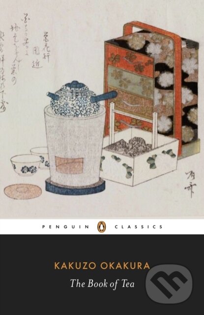 E-kniha: The Book of Tea (Kakuzo Okakura). Penguin Books, 2010 E-kniha: The Book of Tea (Kakuzo Okakura). Penguin Books, 2010