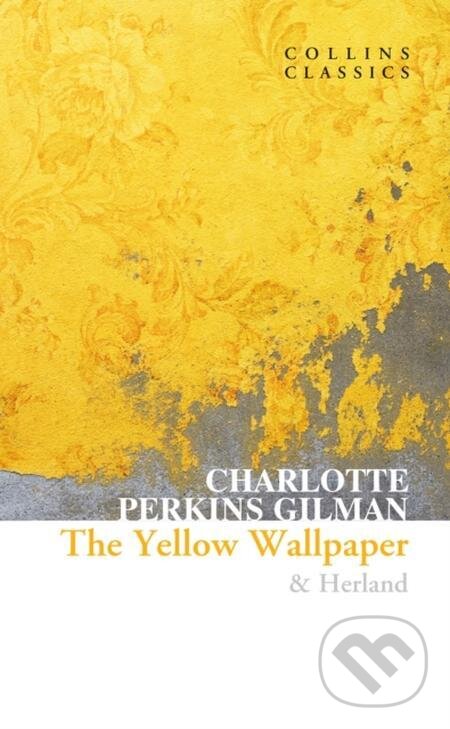 E-kniha: Yellow Wallpaper & Herland (Charlotte Perkins Gilman). HarperCollins, 2022 E-kniha: Yellow Wallpaper & Herland (Charlotte Perkins Gilman). HarperCollins, 2022
