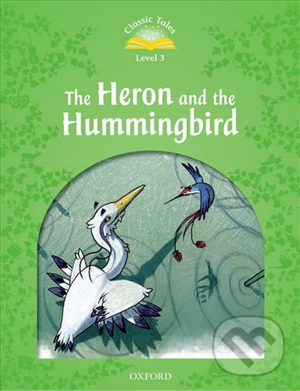 Heron and the Hummingbird with Audio Mp3 Pack (2nd) - Sue Arengo, Oxford University Press, 2016