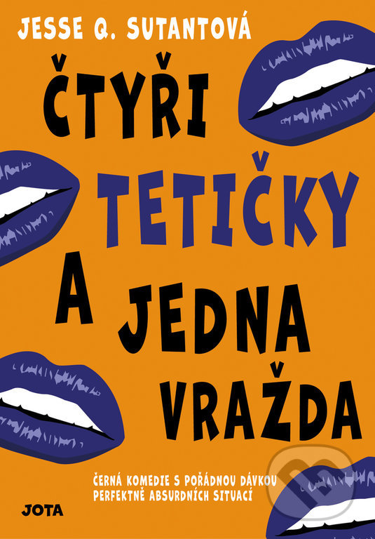Kniha: Čtyři tetičky a jedna vražda (Jesse Q. Sutanto). Jota, 2022 Kniha: Čtyři tetičky a jedna vražda (Jesse Q. Sutanto). Jota, 2022