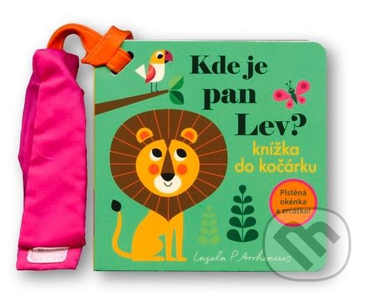 Kniha: Kde je pan Lev? Knížka do kočárku (Ingela P Arrhenius). Svojtka&Co., 2022 Kniha: Kde je pan Lev? Knížka do kočárku (Ingela P Arrhenius). Svojtka&Co., 2022