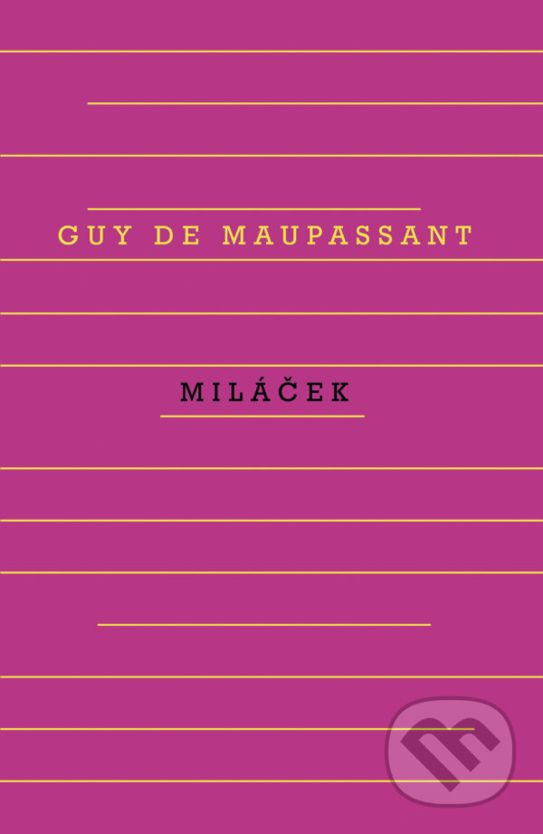 E-kniha: Miláček (Guyde Maupassant). Odeon, 2022 E-kniha: Miláček (Guyde Maupassant). Odeon, 2022