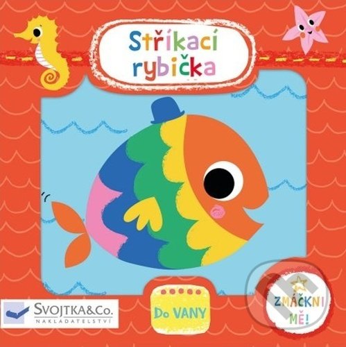 Kniha: Stříkací rybička (Kay Vincent). Svojtka&Co., 2022 Kniha: Stříkací rybička (Kay Vincent). Svojtka&Co., 2022