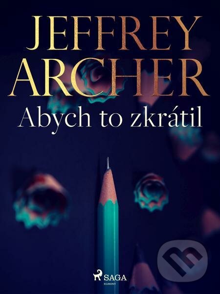 E-kniha: Abych to zkrátil (Jeffrey Archer). Saga Egmont E-kniha: Abych to zkrátil (Jeffrey Archer). Saga Egmont