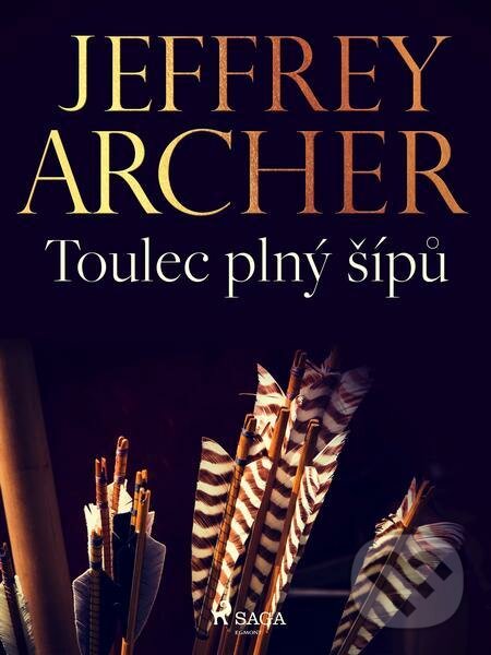 E-kniha: Toulec plný šípů (Jeffrey Archer). Saga Egmont E-kniha: Toulec plný šípů (Jeffrey Archer). Saga Egmont
