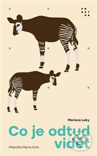 Kniha: Co je odtud vidět (Mariana Leky). Prostor, 2022 Kniha: Co je odtud vidět (Mariana Leky). Prostor, 2022