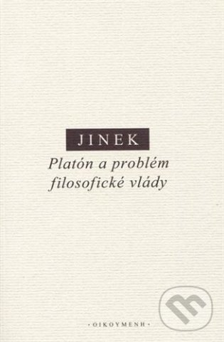 Kniha: Platón a problém filosofické vlády (Jakub Jinek). Filozofický ústav AV ČR, 2022 Kniha: Platón a problém filosofické vlády (Jakub Jinek). Filozofický ústav AV ČR, 2022