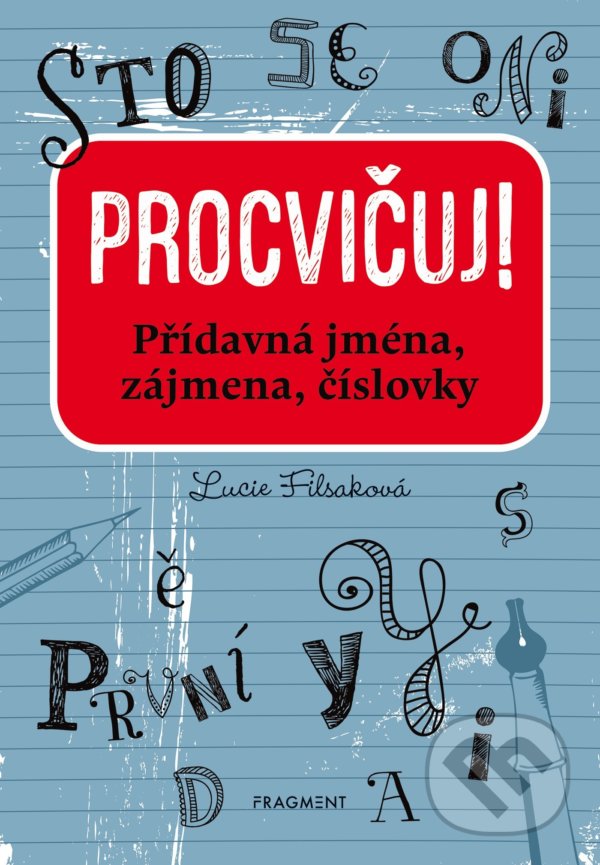 Kniha: Procvičuj: Přídavná jména, zájmena, číslovky (Lucie Filsaková). Nakladatelství Fragment, 2022 Kniha: Procvičuj: Přídavná jména, zájmena, číslovky (Lucie Filsaková). Nakladatelství Fragment, 2022