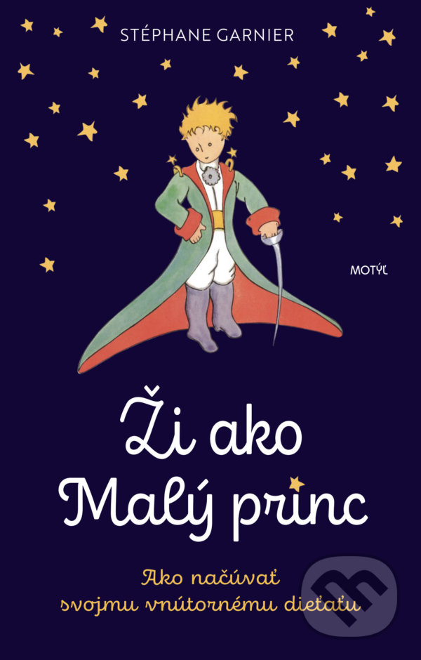 Kniha: Ži ako Malý princ (Stéphane Garnier). Motýľ, 2022 Kniha: Ži ako Malý princ (Stéphane Garnier). Motýľ, 2022