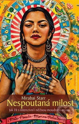 Kniha: Nespoutaná milost (Mirabai Starr). DharmaGaia, 2022 Kniha: Nespoutaná milost (Mirabai Starr). DharmaGaia, 2022