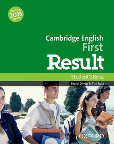 Kniha: Cambridge English First Result Student´s Book (Paul Davies). Oxford University Press, 2015 Kniha: Cambridge English First Result Student´s Book (Paul Davies). Oxford University Press, 2015
