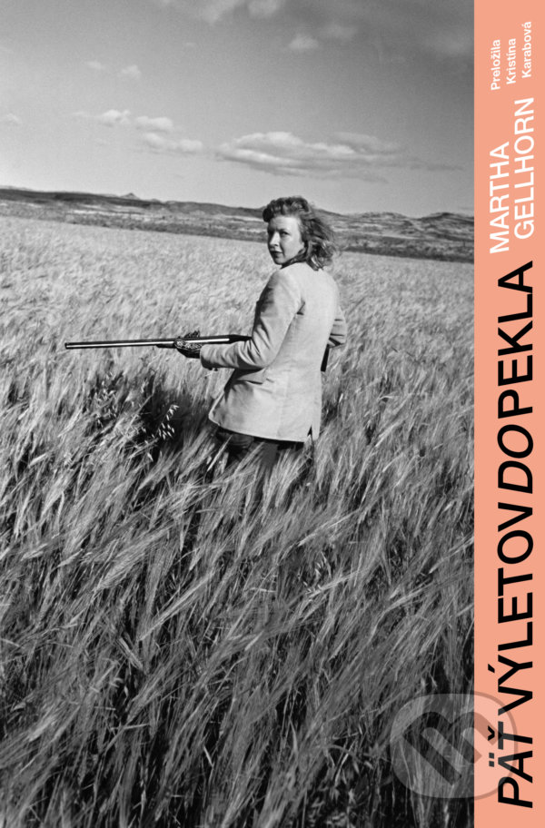 Kniha: Päť výletov do pekla (Martha Gellhorn). Literárna bašta, 2022 Kniha: Päť výletov do pekla (Martha Gellhorn). Literárna bašta, 2022