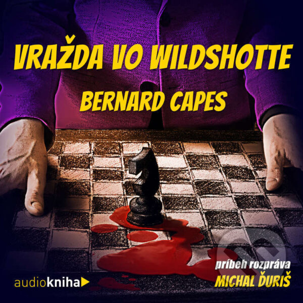 Audiokniha: Vražda vo Wildshote (Bernard Capes). 582 s.r.o., 2022 Audiokniha: Vražda vo Wildshote (Bernard Capes). 582 s.r.o., 2022