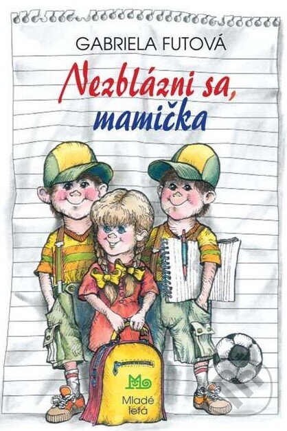 Kniha: Nezblázni sa, mamička (Gabriela Futová). Slovenské pedagogické nakladateľstvo - Mladé letá, 2003 Kniha: Nezblázni sa, mamička (Gabriela Futová). Slovenské pedagogické nakladateľstvo - Mladé letá, 2003