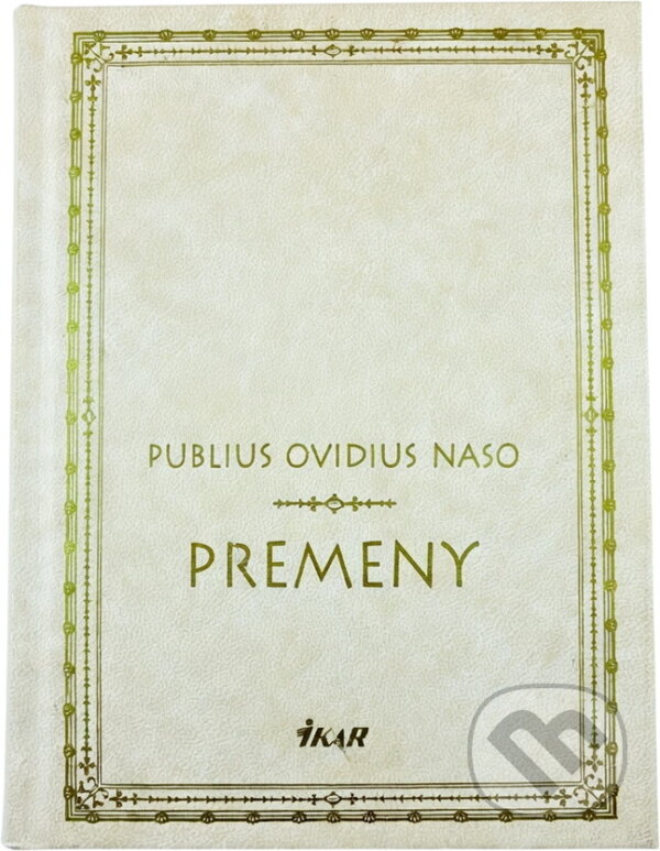 Kniha: Premeny (Publius Ovidius Naso). Ikar, 2003 Kniha: Premeny (Publius Ovidius Naso). Ikar, 2003