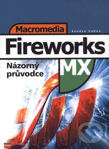 Kniha: Macromedia Fireworks MX 13 (Sandee Cohen). Computer Press, 2003 Kniha: Macromedia Fireworks MX 13 (Sandee Cohen). Computer Press, 2003