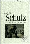 Kniha: Kámen a bolest (Karel Schulz). Nakladatelství Lidové noviny, 2003 Kniha: Kámen a bolest (Karel Schulz). Nakladatelství Lidové noviny, 2003