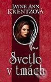 Kniha: Svetlo v tmách (Jayne Ann Krentz). Ikar, 2003 Kniha: Svetlo v tmách (Jayne Ann Krentz). Ikar, 2003
