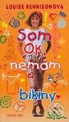 Kniha: Som ok, nemám bikiny (Louise Rennisonová). Slovenské pedagogické nakladateľstvo - Mladé letá, 2003 Kniha: Som ok, nemám bikiny (Louise Rennisonová). Slovenské pedagogické nakladateľstvo - Mladé letá, 2003