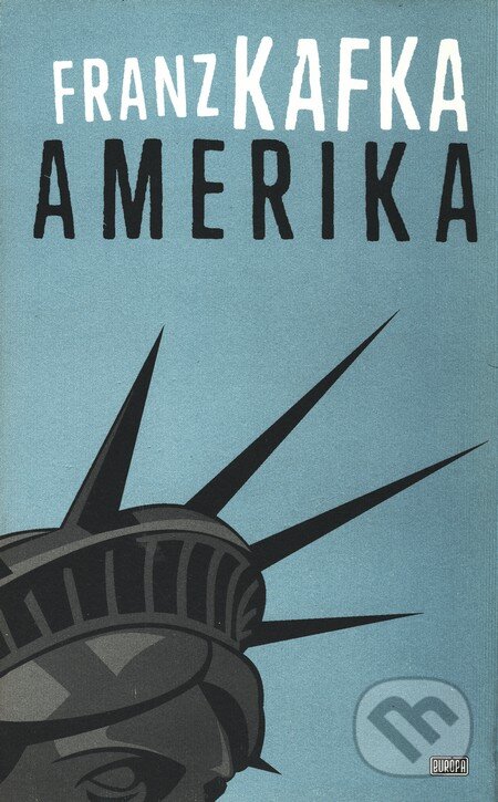 Kniha: Amerika - Nezvestný (Franz Kafka). Európa, 2003 Kniha: Amerika - Nezvestný (Franz Kafka). Európa, 2003