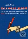 Kniha: Jak se stal Rockefeller miliardářem (Alex Koenigsmark). Academia, 2003 Kniha: Jak se stal Rockefeller miliardářem (Alex Koenigsmark). Academia, 2003